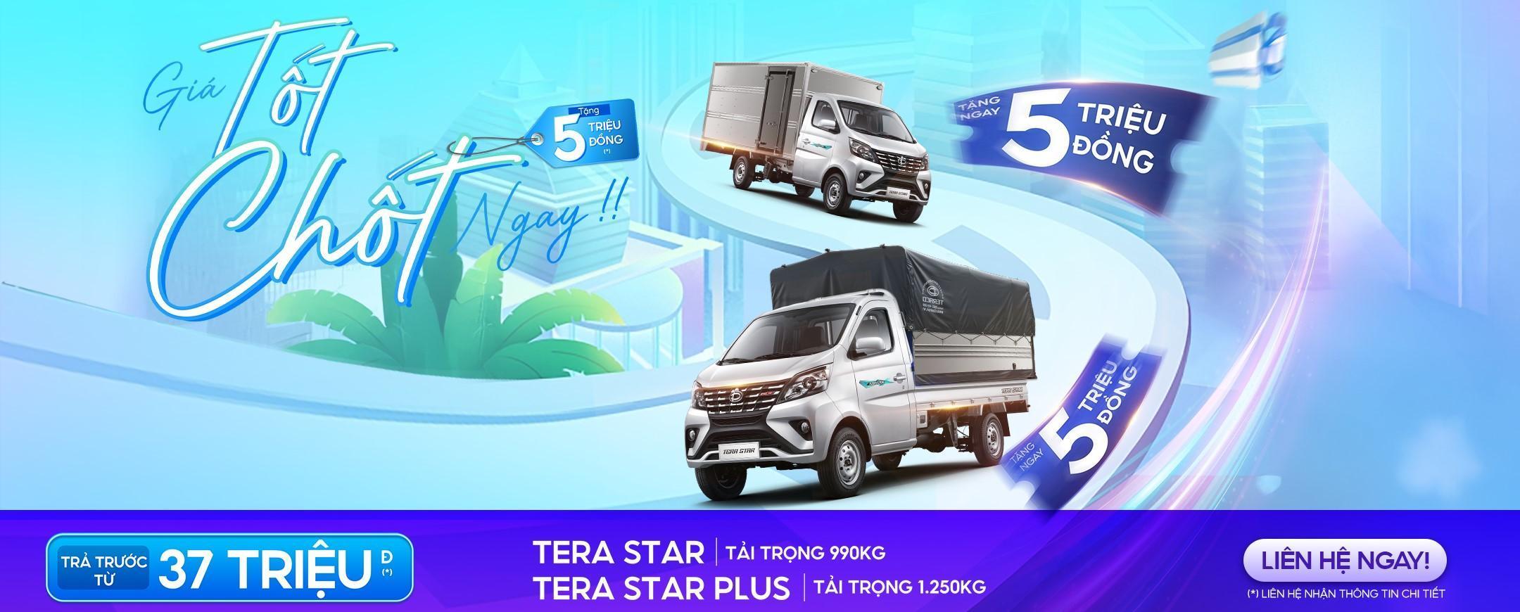 ƯU ĐÃI ĐẶC BIỆT DÀNH RIÊNG CHO XE TẢI TERA STAR/ STAR PLUS LÊN ĐẾN 5 TRIỆU ĐỒNG